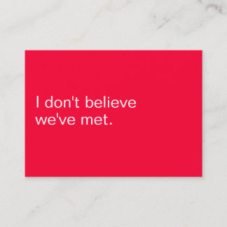 I DON'T BELIEVE WE'VE MET. BUSINESS CARD