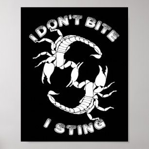 I don't Bite, I sting - Scorpio Design Poster