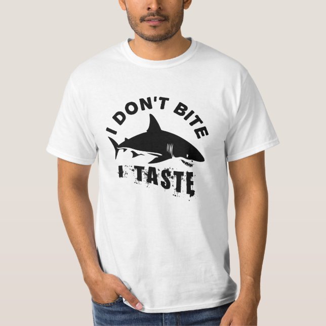 I Don't Bite I Taste - Funny Shark Lover Quote T-Shirt (Front)