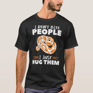 I Don't Bite People I Just Hug Them Ball Python Sn T-Shirt