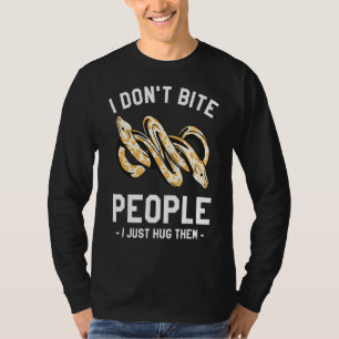 I Don't Bite People I Just Hug Them Ball Python Sn T-Shirt