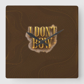 I Don't Bow - Full Coverage Version Square Wall Clock