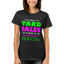 I Don't Brake for Yard Sales Funny T-Shirt