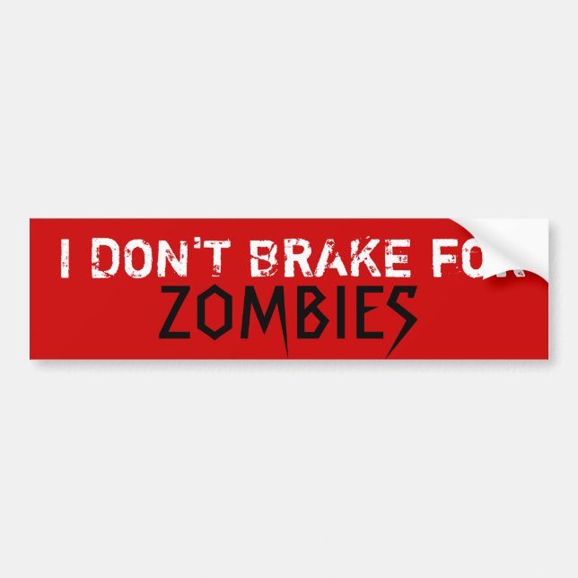 I DON'T BRAKE for, ZOMBIES - Custo... - Customised Bumper Sticker (Front)