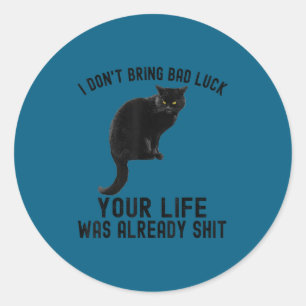 I don't bring bad luck funny saying black cat kitt classic round sticker