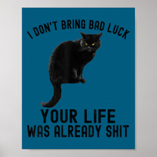 I don't bring bad luck funny saying black cat kitt poster