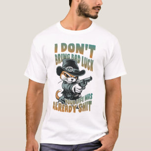 I Don't Bring Bad Luck T-Shirt
