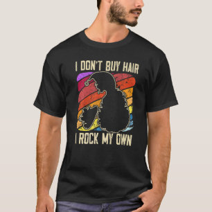 I Don't Buy Hair I Rock My Own Afro Hair Afrocentr T-Shirt