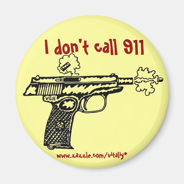 I don't call 911 shooting gun funny magnet (Front)