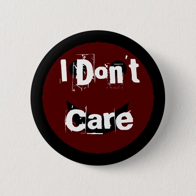 I Don't Care 6 Cm Round Badge (Front)