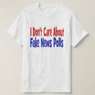 I Don't Care About Fake News Polls red blue T-Shirt