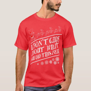 I dont care about what you did this year Black by T-Shirt