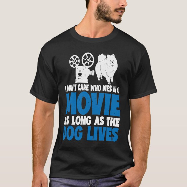 I Don't Care As Long As The Dog Lives           T-Shirt (Front)