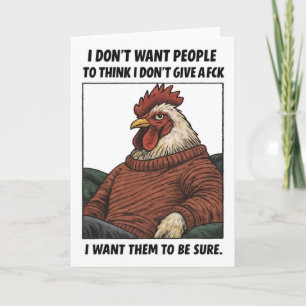 I Dont Care Chicken Sarcastic Attitude Deadpan Hum Card