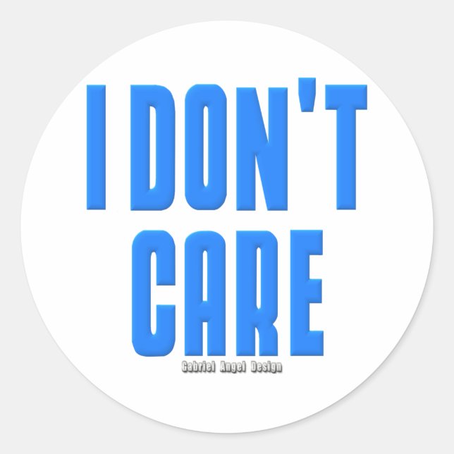 I Don't Care Classic Round Sticker (Front)