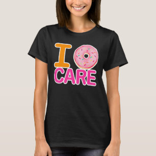 I Dont Care Doughnut Meme For Sarcasm Pessimist T-Shirt