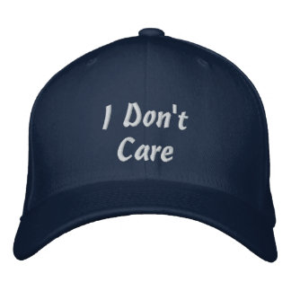 "I Don't Care" Embroidered Hat