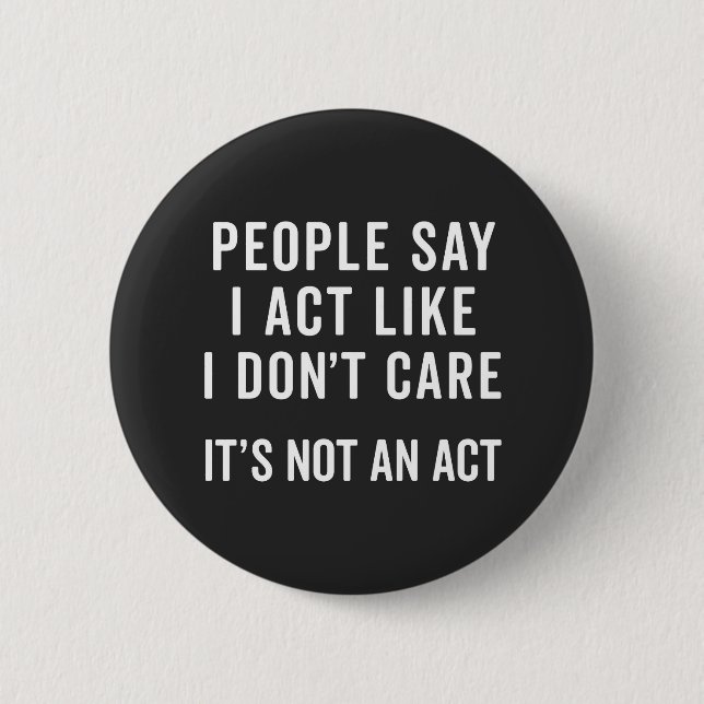 I Don't Care Funny Quote 6 Cm Round Badge (Front)