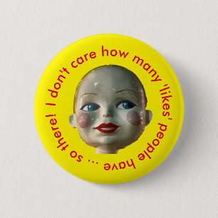 I don't care how many 'likes' people have 6 cm round badge