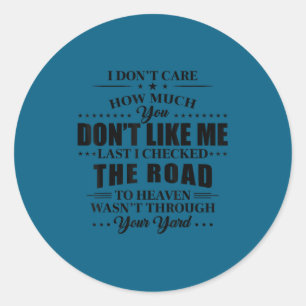 I don't care how much you don't like me last i che classic round sticker