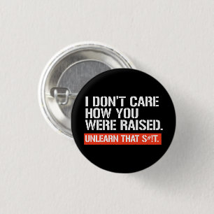 I don't care how you were raised rectangular stick 3 cm round badge