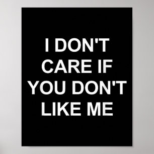 I Don't Care If You Don't Like Me, Funny, Jokes, S Poster