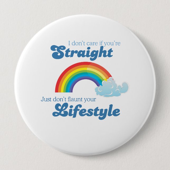 I dont care if your straight 10 cm round badge (Front)