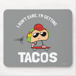 I Don't Care, I'm Getting Tacos Mouse Pad