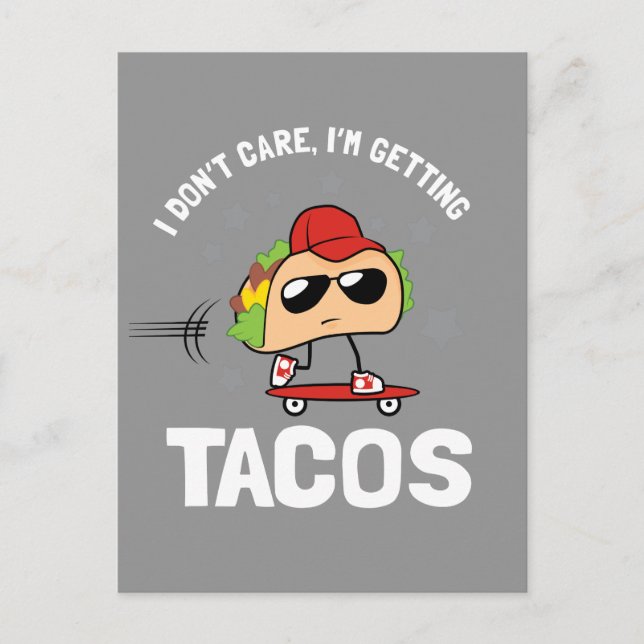 I Don't Care, I'm Getting Tacos Postcard (Front)