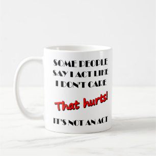 I Don't Care It's Not An Act Funny Mug