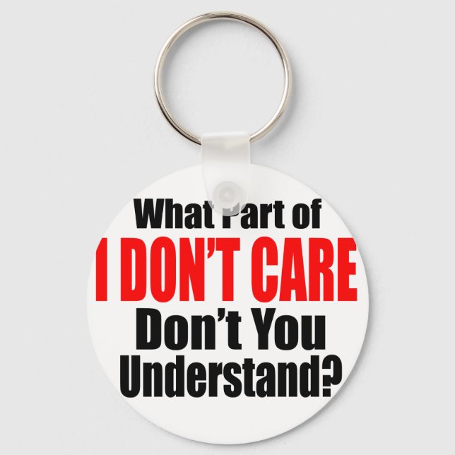 I Don't Care Key Ring (Front)