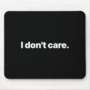 I Don't Care Long Sleeve  Mouse Pad
