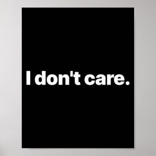 I Don't Care Long Sleeve  Poster
