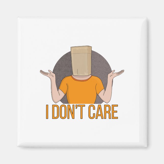 I Don't Care Magnet (Front)