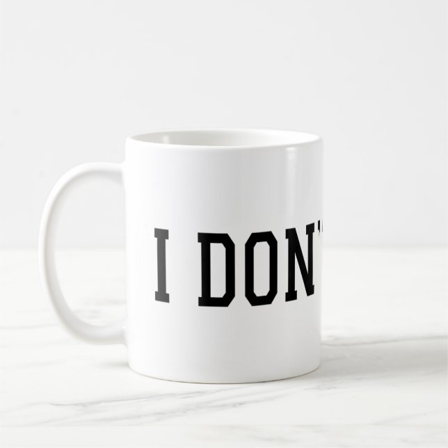 I Don't Care Mug – Funny Sarcastic Coffee Cup  (Left)