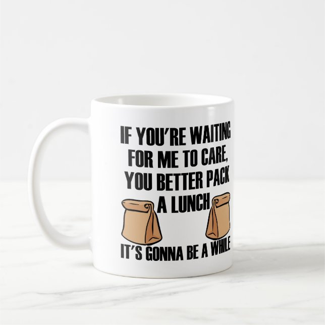 I Don't Care Pack A Lunch Funny Mug (Left)