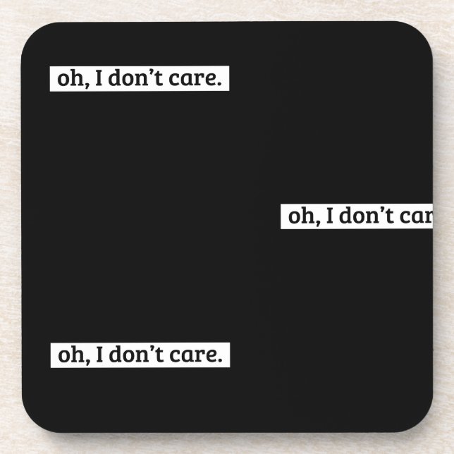 I Don't Care Sarcastic Message No Caring Coaster (Front)