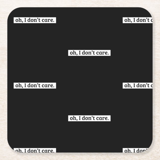 I Don't Care Sarcastic Message No Caring Square Paper Coaster (Front)