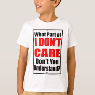 I Don't Care T-Shirt