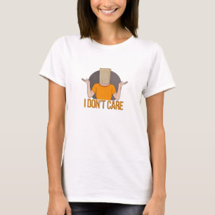 I Don't Care T-Shirt