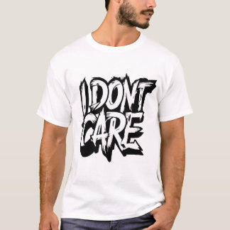 I Don't Care Text Art T-Shirt