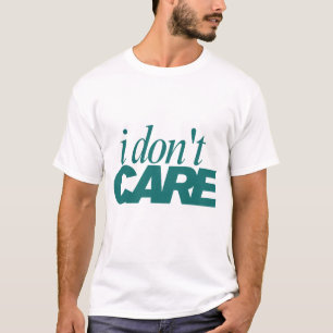 I Don't Care Typography T-Shirt