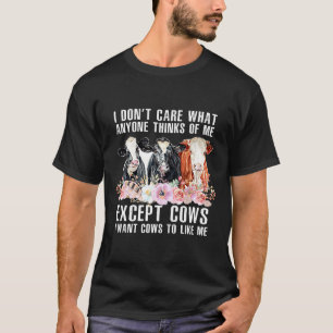 I Dont Care What Anyone Thinks Of Me Cows Farmer _ T-Shirt