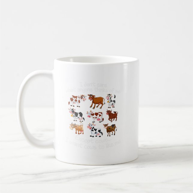 I Don't Care What Anyone Thinks Of Me Except Cows. Coffee Mug (Left)