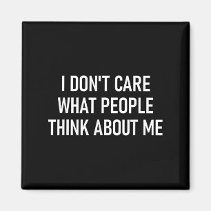 I Don't Care What People Think About Me, Funny, Sa Magnet