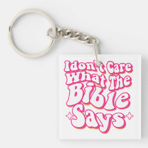 I Don't Care What The Bible Says Key Ring