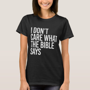 I don't care what the bible says T-Shirt
