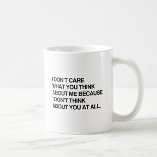 I DON'T CARE WHAT YOU THINK ABOUT ME.png Coffee Mug