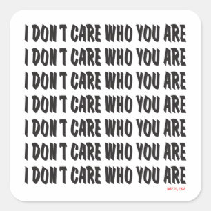 I Don't Care Who You Are '76 Square Sticker