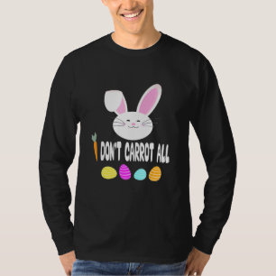 I Don't Carrot All   Bunny T-Shirt